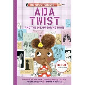 ADA Twist and the Disappearing Dogs: The Questioneers Book #5 -- Andrea Beaty